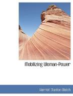 Mobilizing Woman-power di Harriot Stanton Blatch edito da Bibliolife