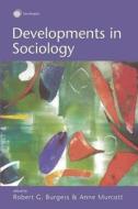 Developments in Sociology di Robert Burgess, Anne Murcott edito da Taylor & Francis Ltd