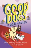 Good Dogs in Bad Movies di Rachel Wenitsky, David Sidorov edito da PUTNAM YOUNG READERS