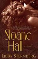 Sloane Hall di Libby Sternberg edito da Istoria Books