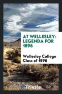 At Wellesley di Wellesley College Class of 1896 edito da Trieste Publishing