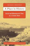A Place in History di Michael Herzfeld edito da Princeton University Press