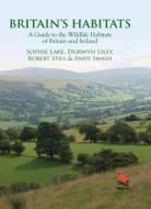 Britain's Habitats di Sophie Lake, Durwyn Liley, Robert Still, Andy Swash edito da Princeton University Press