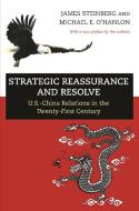 Strategic Reassurance and Resolve - U.S.-China Relations in the Twenty-First Century di James Steinberg edito da Princeton University Press