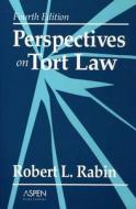 Perspectives on Tort Law, Fourth Edition di Robert L. Rabin edito da Aspen Publishers