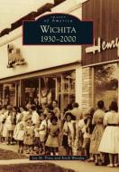 Wichita 1930-2000 di Jay M. Price, Keith Wondra edito da ARCADIA PUB (SC)
