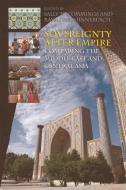 Sovereignty After Empire: Comparing the Middle East and Central Asia edito da PAPERBACKSHOP UK IMPORT