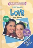 A Guys' Guide to Love/A Girls' Guide to Love di John Logan, Dorothy Kavanaugh edito da Enslow Publishers