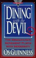 Dining with the Devil di Os Guinness edito da Baker Publishing Group