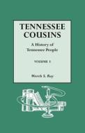 Tennessee Cousins. A History Of Tennessee People. Volume I di Worth S Ray edito da Genealogical Publishing Company
