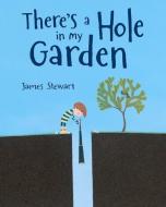 There's a Hole in My Garden di James Stewart edito da ALBERT WHITMAN & CO