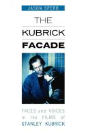 Kubrick Facade di Jason Sperb edito da Scarecrow Press