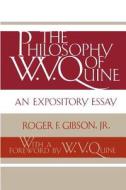 The Philosophy of W.V. Quine di Roger F. Jr. Gibson, Jr. Roger F. Gibson edito da UNIV PR OF FLORIDA