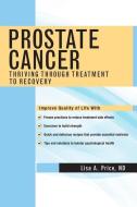 Prostate Cancer: Thriving Through Treatment to Recovery di Lisa A. Price edito da DEMOS HEALTH