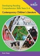 Developing Reading Comprehension Skills Years 3-4: Contemporary Children's Literature di Kate Heap edito da Brilliant Publications