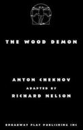The Wood Demon di Richard Nelson edito da Broadway Play Publishing Inc