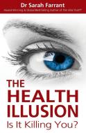 The Health Illusion di Sarah Farrant edito da Vital Wellbeing Ltd