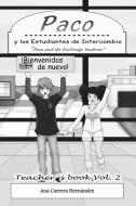 Paco y Los Estudiantes de Intercambio, Vol. 2 (Teachers Book): Paco and the Exchange Students di MS Ana Carrera Hernandez edito da Ana Carrera Hernandez