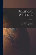 Political Writings; Volume 1 di Jean-Jacques Rousseau, Charles Edwyn Vaughan edito da LEGARE STREET PR