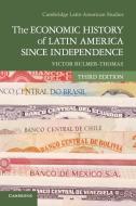 The Economic History of Latin America since Independence di Victor Bulmer-Thomas edito da Cambridge University Press