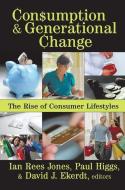 Consumption and Generational Change di Ian Jones edito da Taylor & Francis Ltd