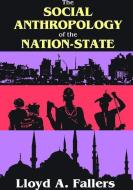 The Social Anthropology of the Nation-State di Lloyd Fallers edito da Taylor & Francis Ltd