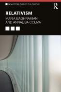 Relativism di Maria Baghramian, Annalisa Coliva edito da Taylor & Francis Ltd