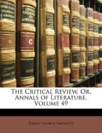 The Critical Review, Or, Annals of Literature, Volume 49 di Tobias George Smollett edito da Nabu Press