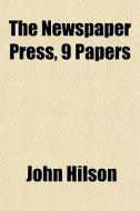 The Newspaper Press, 9 Papers di John Hilson edito da General Books