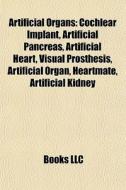 Artificial organs di Books Llc edito da Books LLC, Reference Series