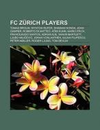 FC Zürich players di Books Llc edito da Books LLC, Reference Series