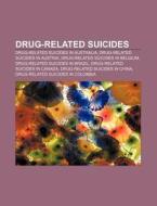 Drug-related Suicides: Drug-related Suic di Books Llc edito da Books LLC, Wiki Series