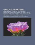 Gaelic Literature: Irish-language Literature, Scottish Gaelic Literature, Lebor GabÃ¯Â¿Â½la Ã¯Â¿Â½renn, The Tale Of Mac Da ThÃ¯Â¿Â½'s Pig, John Lorne  di Source Wikipedia edito da Books Llc, Wiki Series