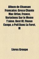 Album De Chanson Fran Aise: Gr Co Chante di Livres Groupe edito da Books LLC, Wiki Series