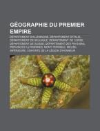 G Ographie Du Premier Empire: Cohorte De di Livres Groupe edito da Books LLC, Wiki Series