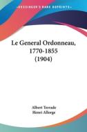 Le General Ordonneau, 1770-1855 (1904) di Albert Terrade, Henri Allorge edito da Kessinger Publishing