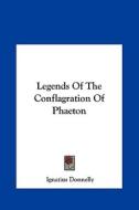 Legends of the Conflagration of Phaeton di Ignatius Donnelly edito da Kessinger Publishing