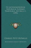 de Lacedaemoniorum Reipublicae Supremis Temporibus, 222-146 A. C. (1894) di Charles Petit-Dutaillis edito da Kessinger Publishing