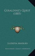 Geraldine's Quest (1885) di Lucretia Maybury edito da Kessinger Publishing