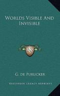 Worlds Visible and Invisible di G. De Purucker edito da Kessinger Publishing