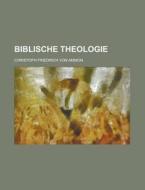 Biblische Theologie di United States Congressional House, Christoph Friedrich Von Ammon edito da Rarebooksclub.com