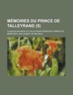 M Moires Du Prince De Talleyrand 5 di Charles Maurice De Talleyrand-P Rigord edito da Rarebooksclub.com