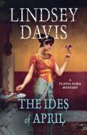 The Ides of April di Lindsey Davis edito da MINOTAUR