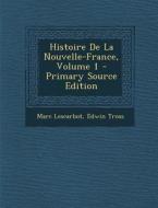 Histoire de La Nouvelle-France, Volume 1 di Marc Lescarbot, Edwin Tross edito da Nabu Press