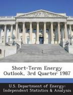 Short-term Energy Outlook, 3rd Quarter 1987 edito da Bibliogov