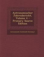 Astronomischer Jahresbericht, Volume 4 edito da Nabu Press
