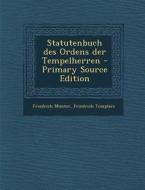 Statutenbuch Des Ordens Der Tempelherren di Friedrich Munter, Friedrich Templars edito da Nabu Press