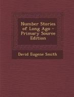 Number Stories of Long Ago di David Eugene Smith edito da Nabu Press