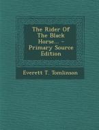 The Rider of the Black Horse... di Everett T. Tomlinson edito da Nabu Press