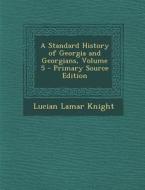 A Standard History of Georgia and Georgians, Volume 5 - Primary Source Edition di Lucian Lamar Knight edito da Nabu Press